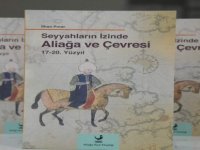 Seyyahların İzinde Aliağa ve Çevresi 17-20. Yüzyıl Okuyucu İle Buluşuyor